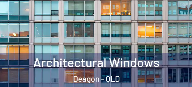  Architectural Windows Deagon - QLD