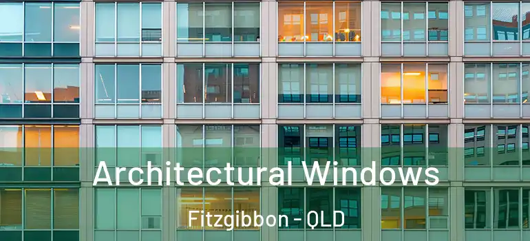  Architectural Windows Fitzgibbon - QLD