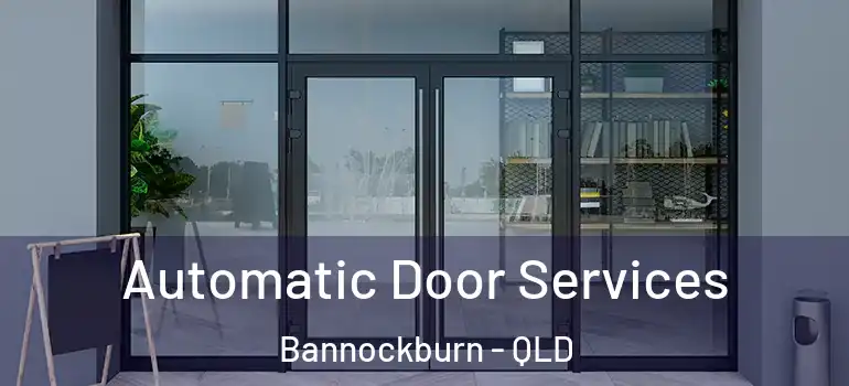  Automatic Door Services Bannockburn - QLD