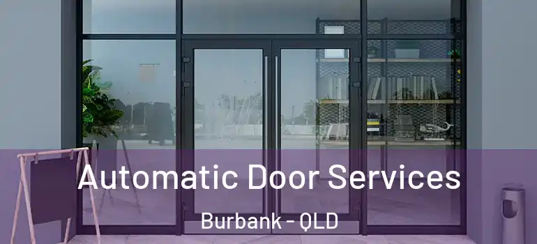  Automatic Door Services Burbank - QLD