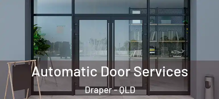  Automatic Door Services Draper - QLD