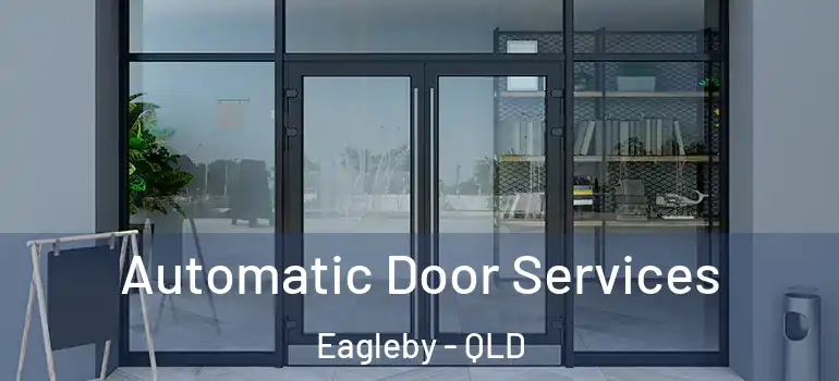  Automatic Door Services Eagleby - QLD