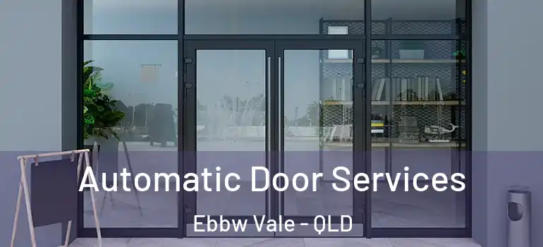  Automatic Door Services Ebbw Vale - QLD