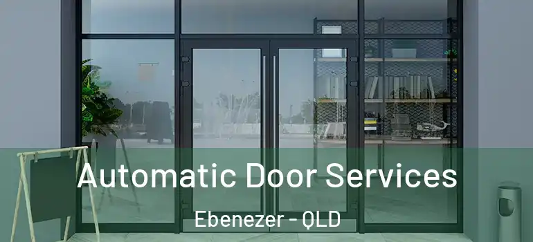  Automatic Door Services Ebenezer - QLD
