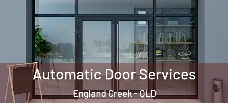 Automatic Door Services England Creek - QLD