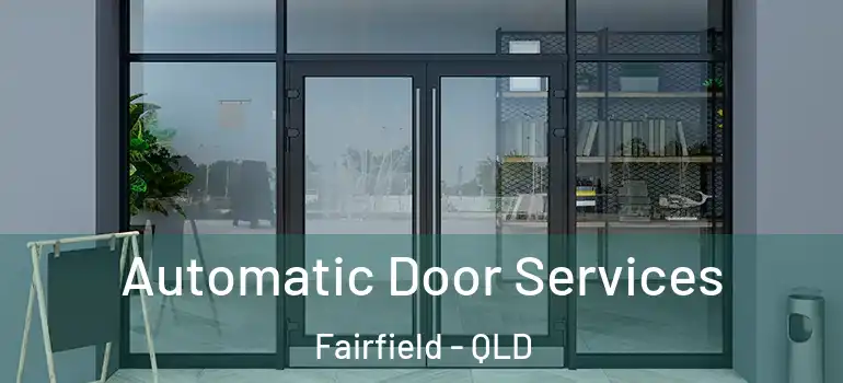  Automatic Door Services Fairfield - QLD
