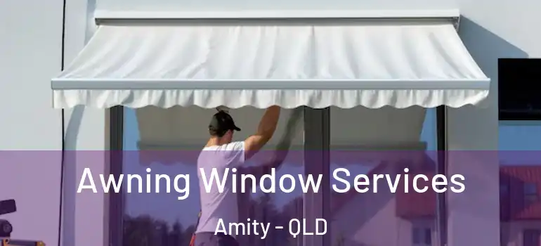  Awning Window Services Amity - QLD