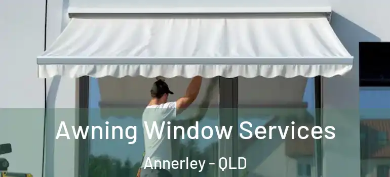  Awning Window Services Annerley - QLD