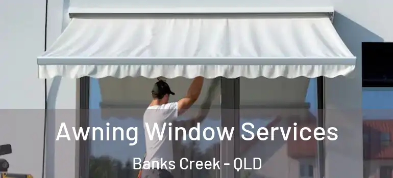 Awning Window Services Banks Creek - QLD