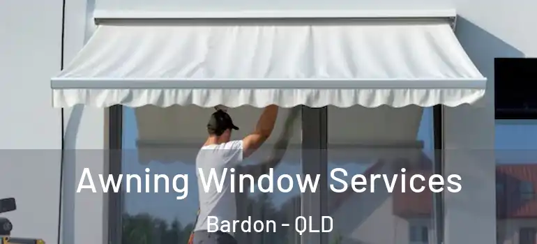  Awning Window Services Bardon - QLD