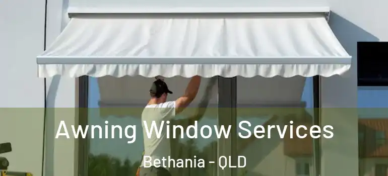  Awning Window Services Bethania - QLD