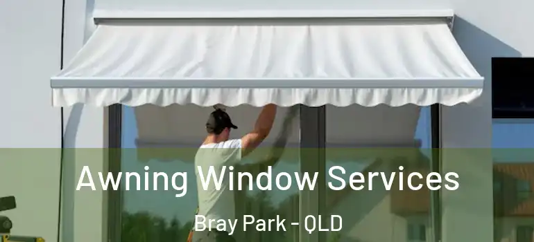  Awning Window Services Bray Park - QLD