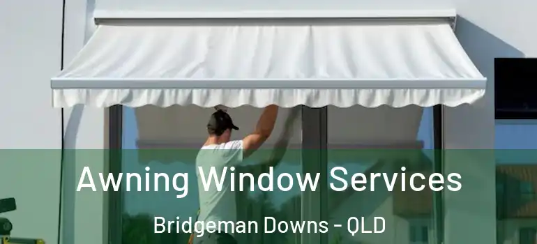  Awning Window Services Bridgeman Downs - QLD