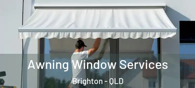  Awning Window Services Brighton - QLD