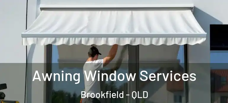  Awning Window Services Brookfield - QLD
