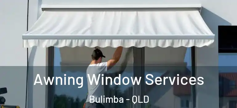  Awning Window Services Bulimba - QLD