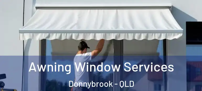  Awning Window Services Donnybrook - QLD