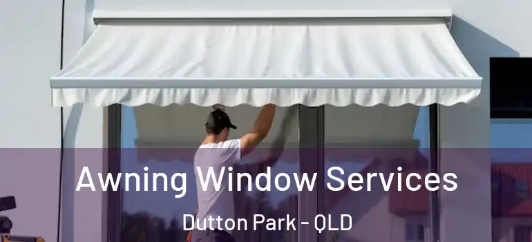 Awning Window Services Dutton Park - QLD