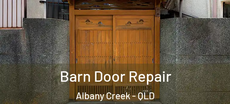  Barn Door Repair Albany Creek - QLD