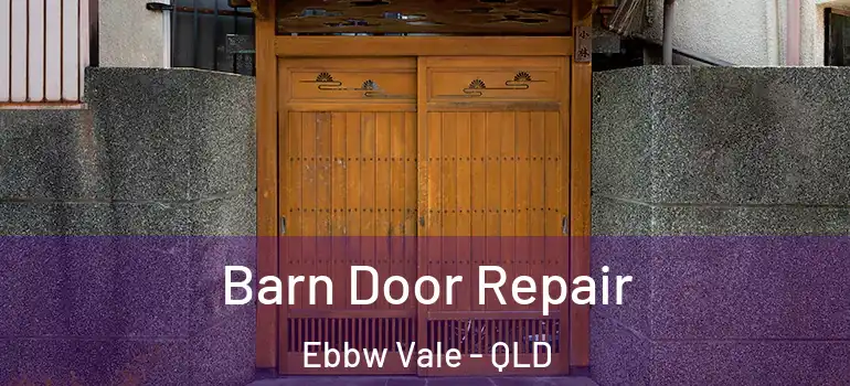  Barn Door Repair Ebbw Vale - QLD