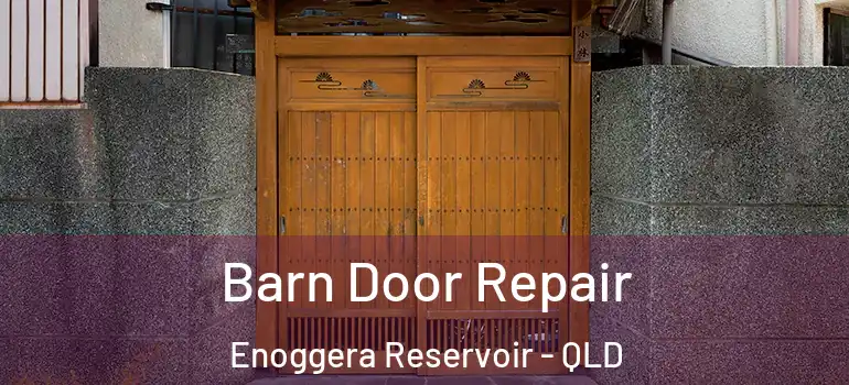  Barn Door Repair Enoggera Reservoir - QLD
