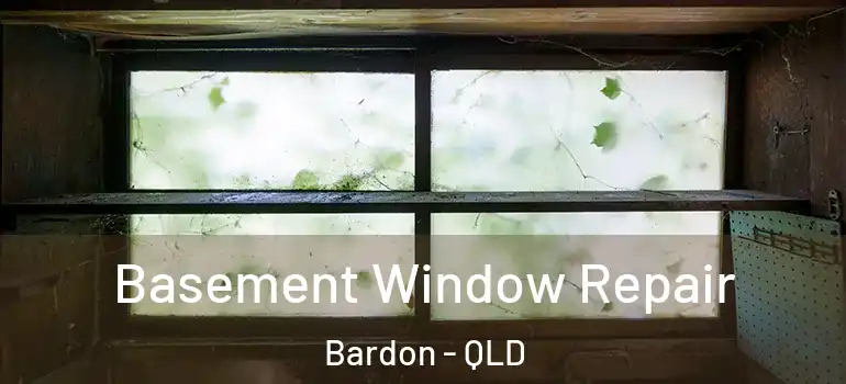  Basement Window Repair Bardon - QLD