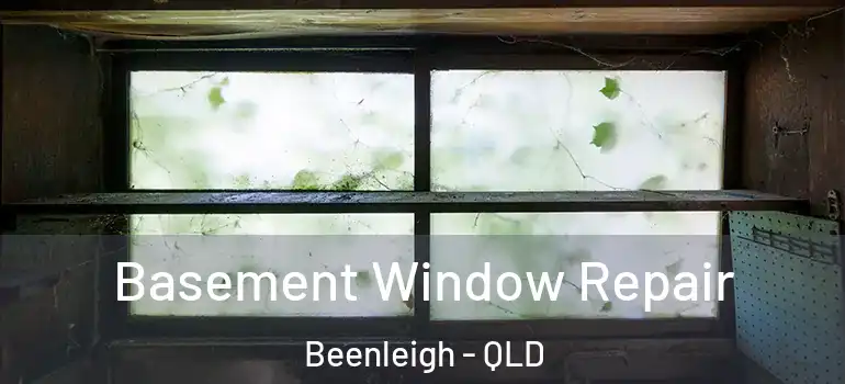  Basement Window Repair Beenleigh - QLD