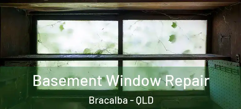  Basement Window Repair Bracalba - QLD