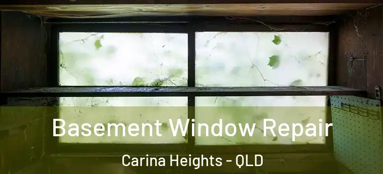  Basement Window Repair Carina Heights - QLD
