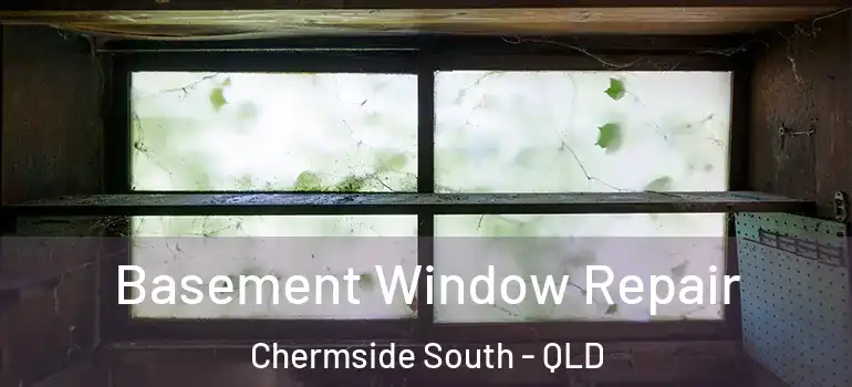  Basement Window Repair Chermside South - QLD