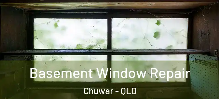  Basement Window Repair Chuwar - QLD