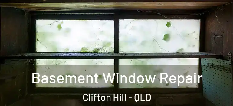 Basement Window Repair Clifton Hill - QLD