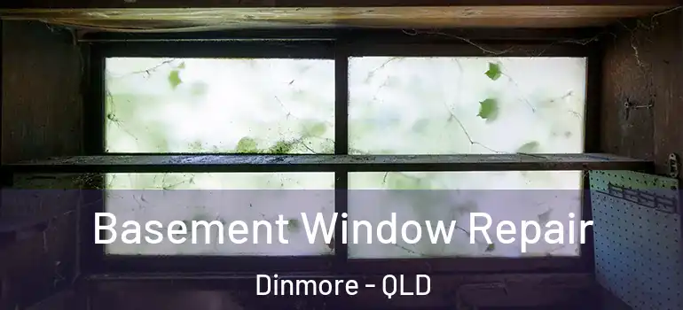  Basement Window Repair Dinmore - QLD