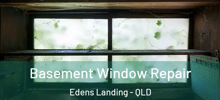  Basement Window Repair Edens Landing - QLD