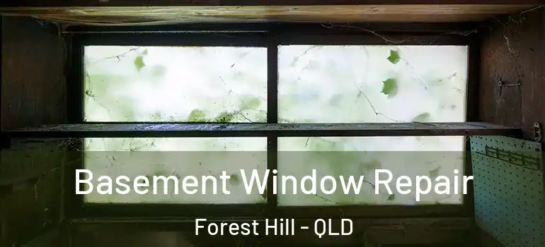  Basement Window Repair Forest Hill - QLD