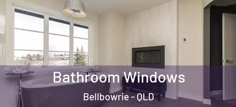  Bathroom Windows Bellbowrie - QLD