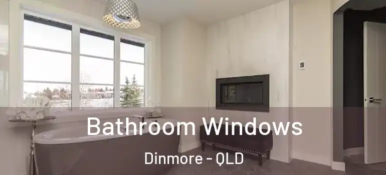  Bathroom Windows Dinmore - QLD