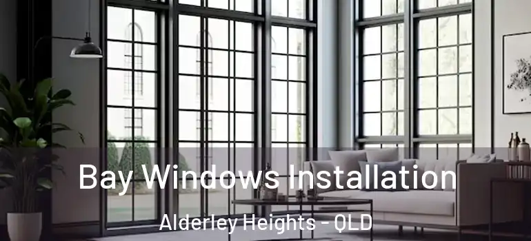  Bay Windows Installation Alderley Heights - QLD