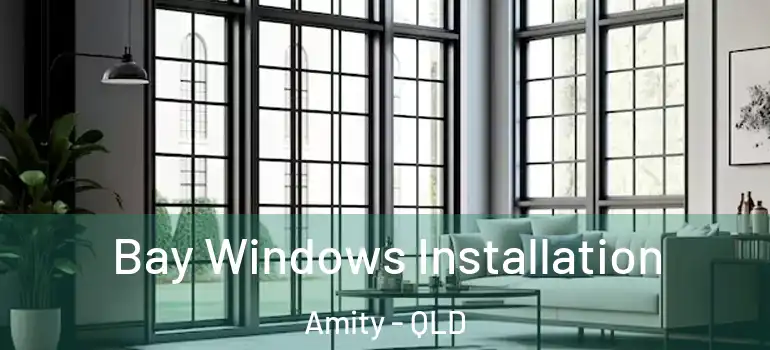  Bay Windows Installation Amity - QLD