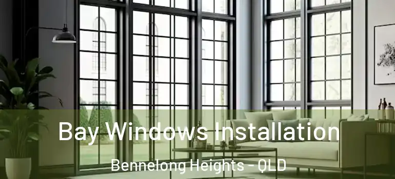  Bay Windows Installation Bennelong Heights - QLD