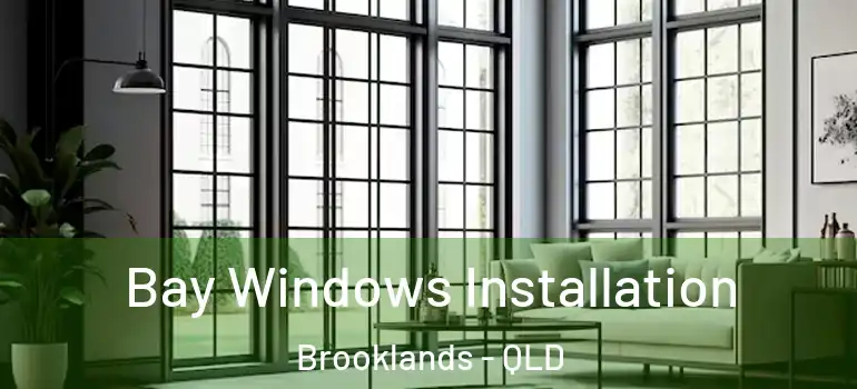  Bay Windows Installation Brooklands - QLD