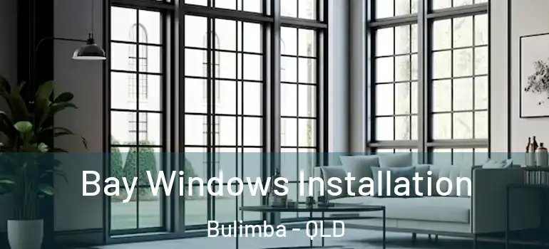  Bay Windows Installation Bulimba - QLD