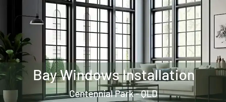  Bay Windows Installation Centennial Park - QLD