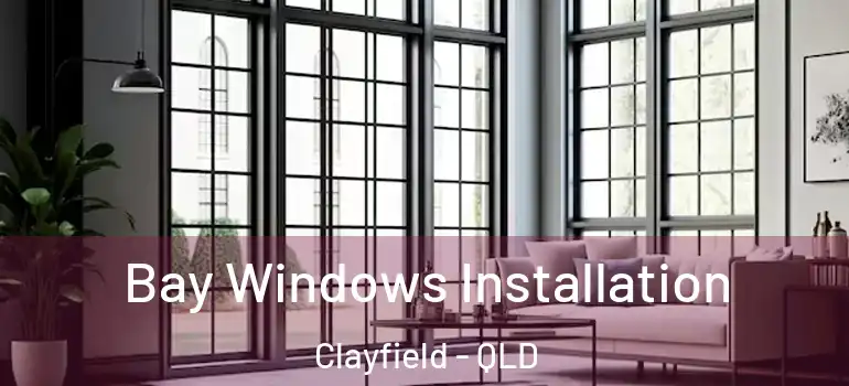 Bay Windows Installation Clayfield - QLD