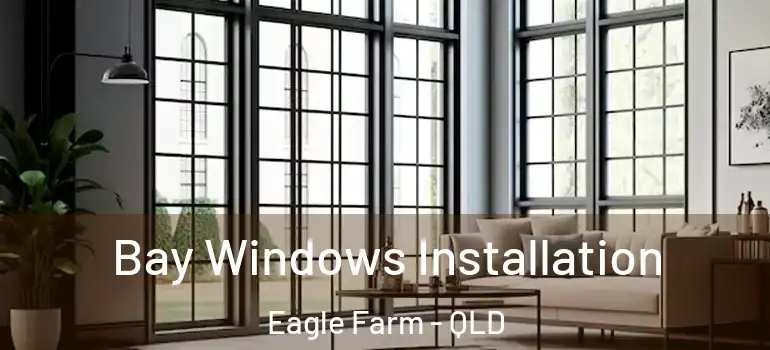  Bay Windows Installation Eagle Farm - QLD