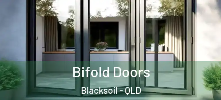  Bifold Doors Blacksoil - QLD