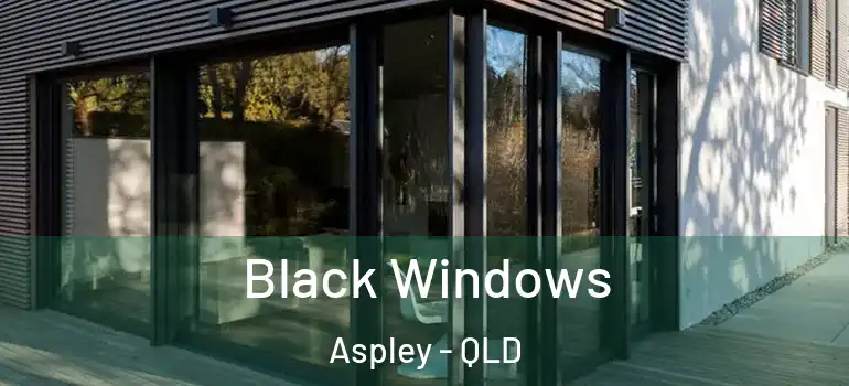  Black Windows Aspley - QLD