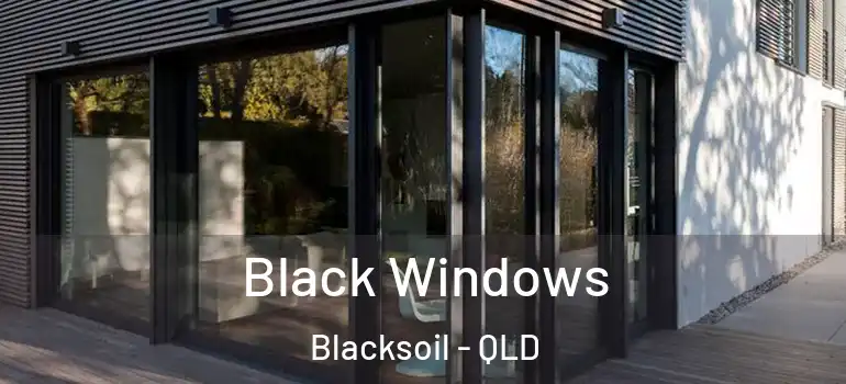  Black Windows Blacksoil - QLD