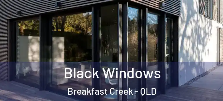  Black Windows Breakfast Creek - QLD