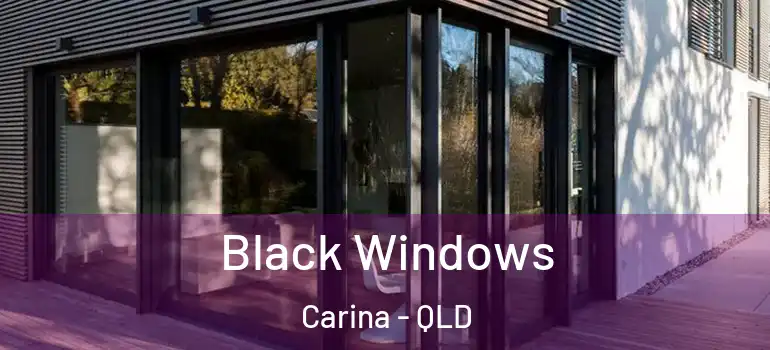  Black Windows Carina - QLD